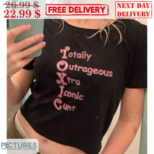 Totally Outrageous Xtra Iconic Cunt Shirt