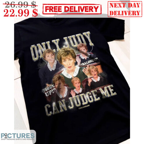 Only Judy Can Judge Me Shut Up Baloney Threadheads Shirt