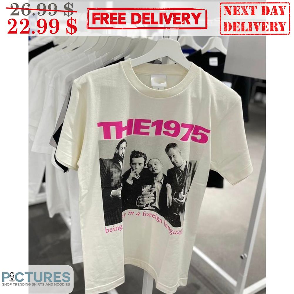 The 1975 Being Funny In A Foreign Language Shirt The 1975 Being Funny In A Foreign Language Shirt