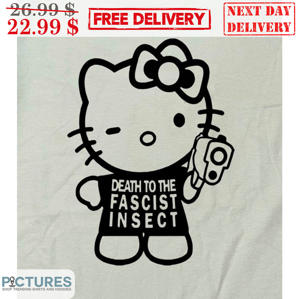 Kitty Death To The Fascist Insect Shirt