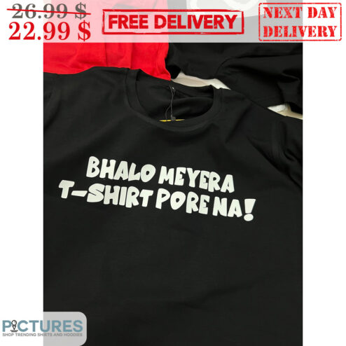 Bhalo Meyera T-Shirt Porena Shirt