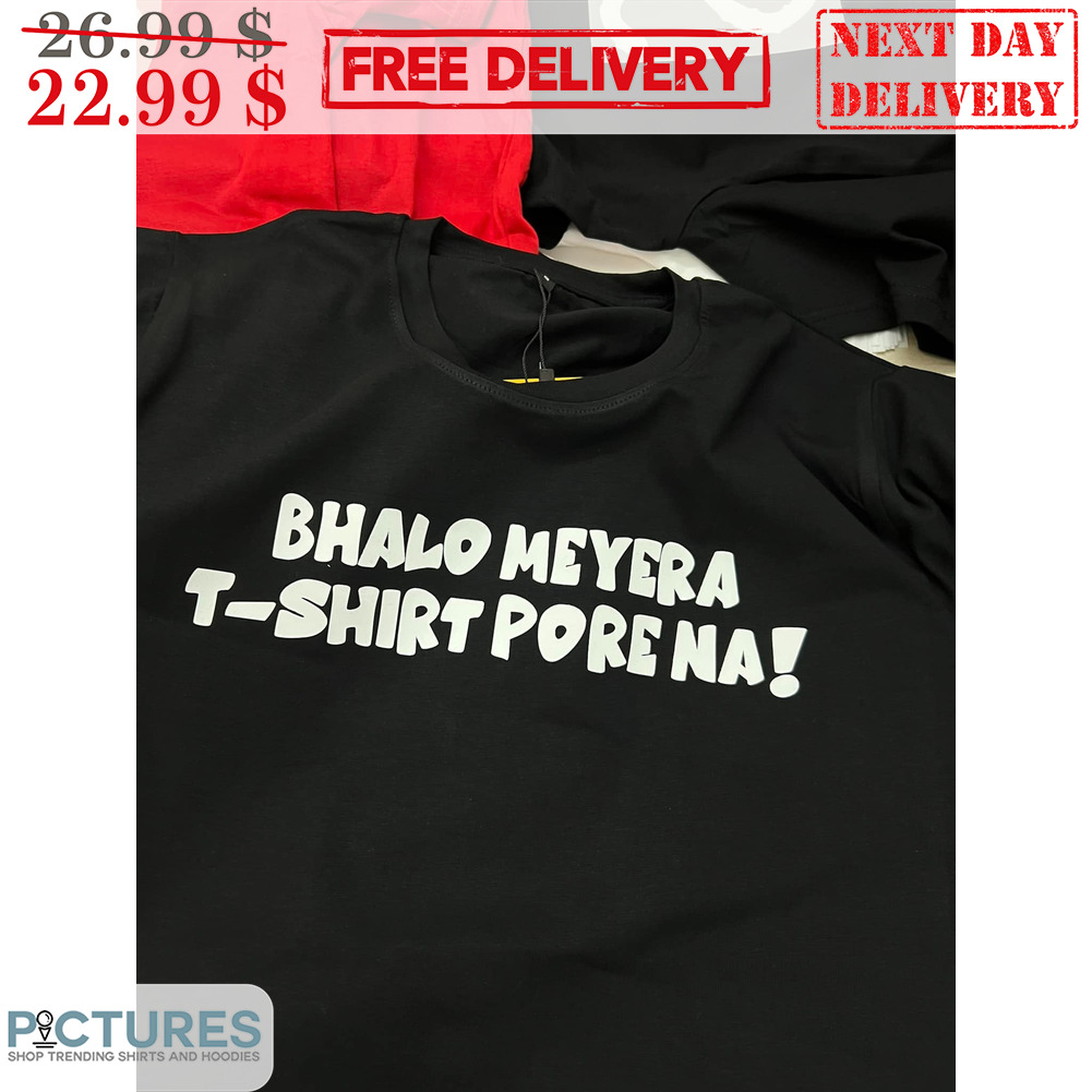 Bhalo Meyera T-Shirt Porena Shirt