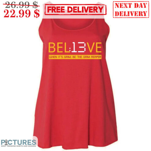 Believe When It's Grim Be The Grim Reaper Shirt