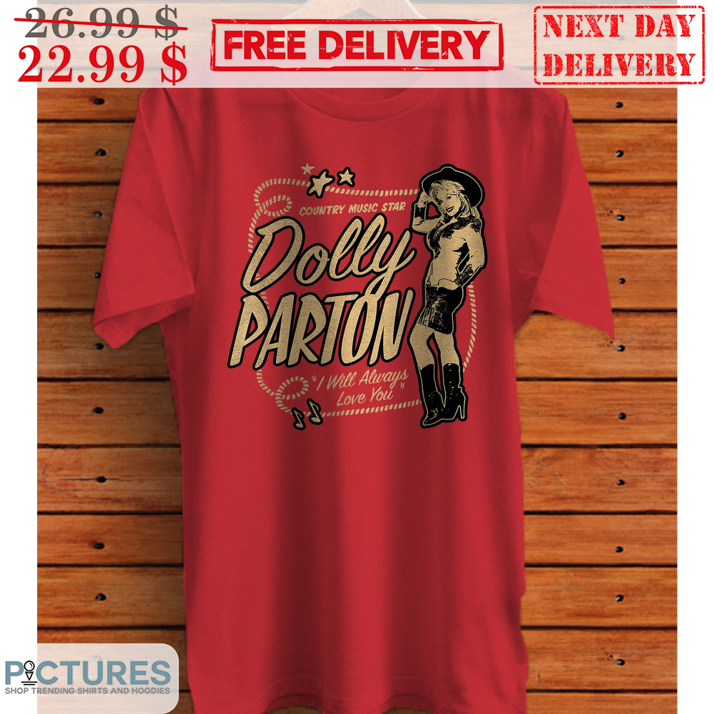 Country Music Star Dolly Parton I Will Always Love You Vintage Shirt