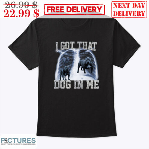 I Got That Dog In Me X-Ray Shirt