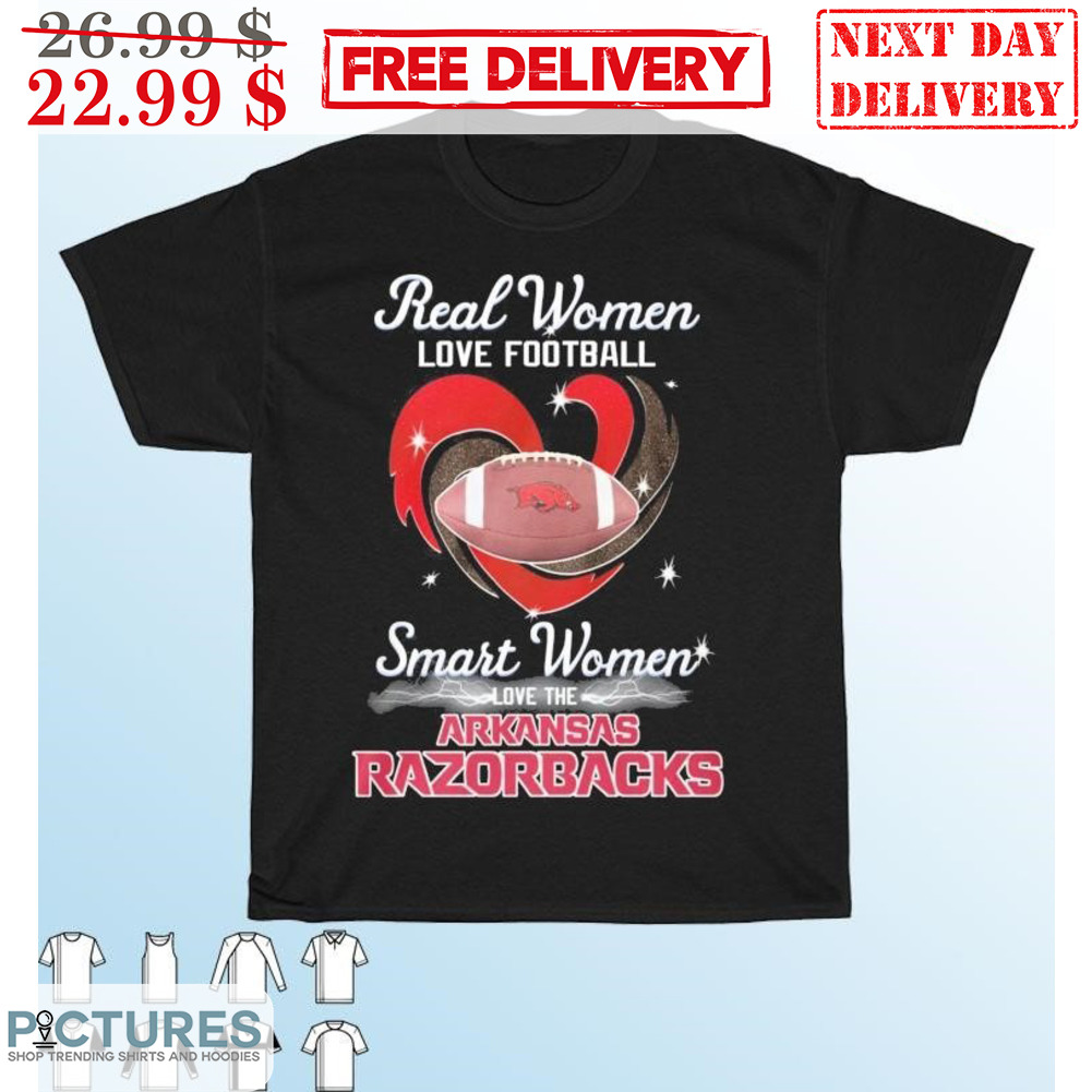 Real Women Love Football Smart Women Love The Arkansas Razorbacks Football Shirt