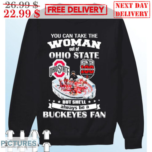 You Can Take The Woman Out Of Ohio State But She'll Always Be A Buckeyes Fan Shirt