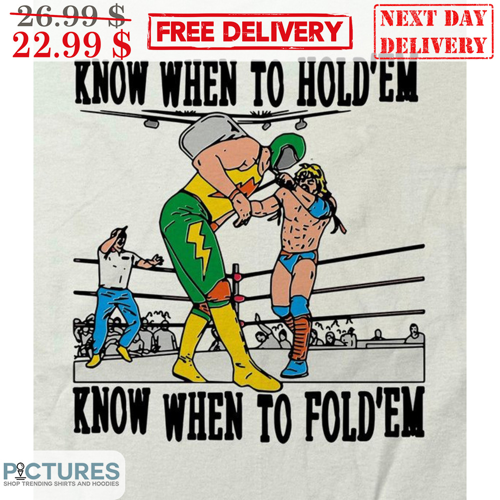 Westling Know When To Hold'em Know When To Fold'em Shirt