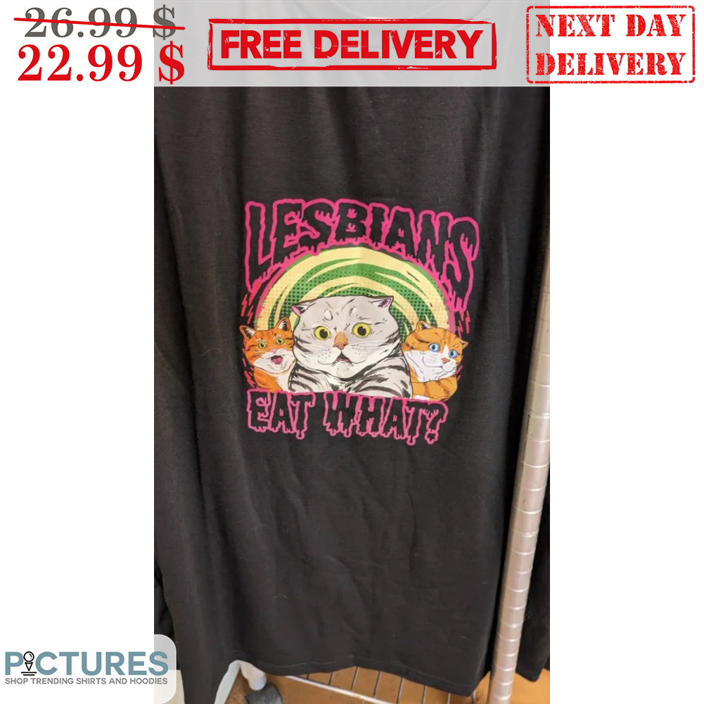 Cat Lesbians Eat What Fun Shirt