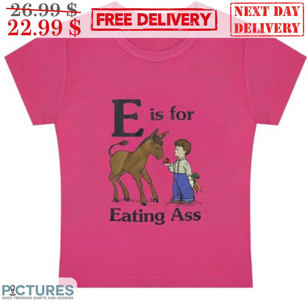 Horses And Boy E Is For Eating Ass Fun Shirt