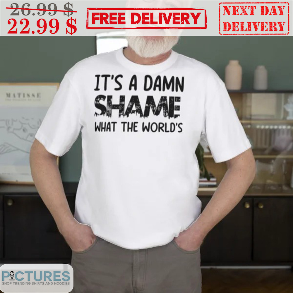 It's A Damn Shame What The World's Vintage Shirt