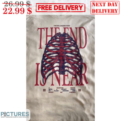 The Billboard Said The End Is Near Bones Shirt