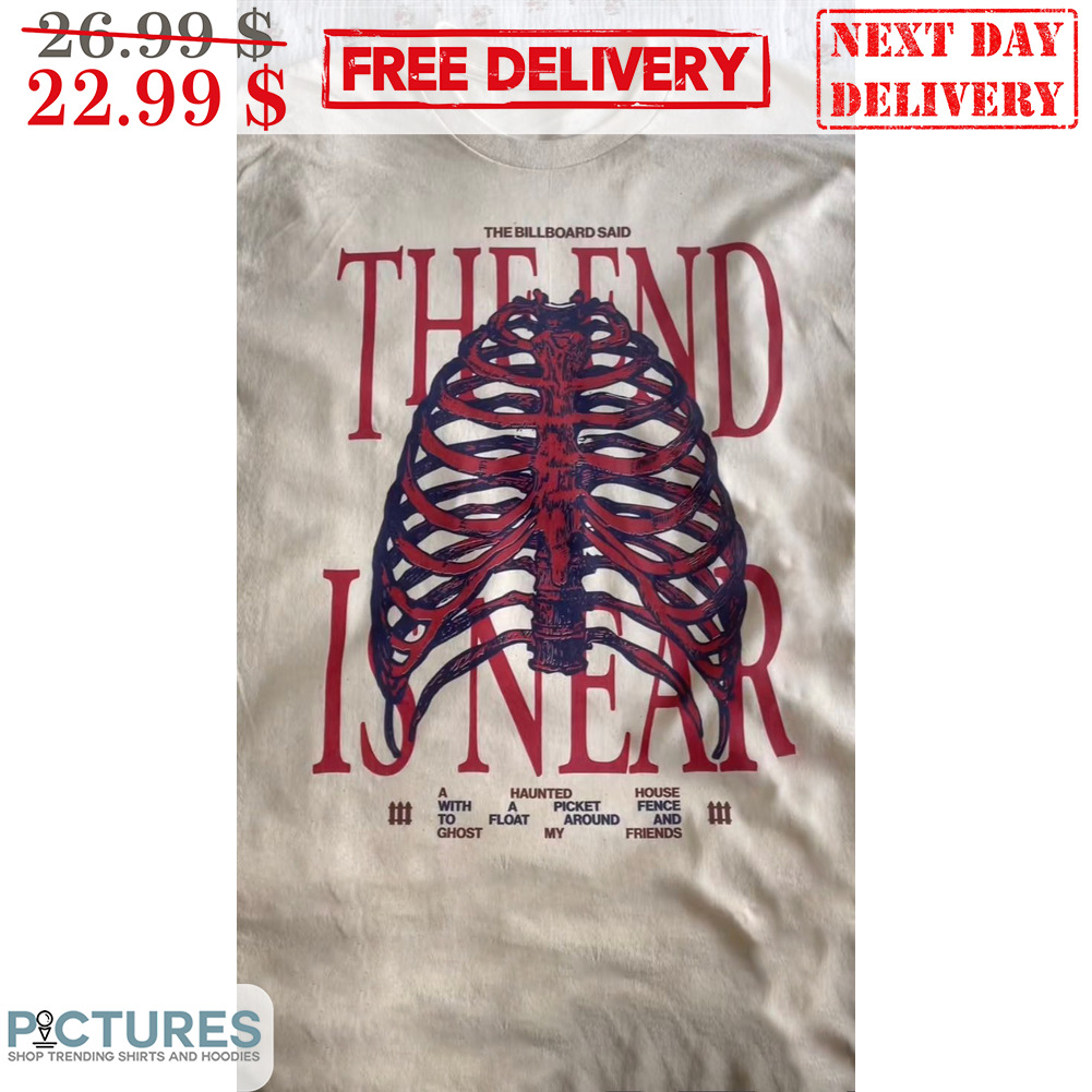 The Billboard Said The End Is Near Bones Shirt