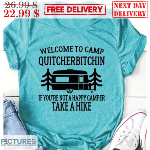 Welcome To Camp Quitcherbitchin If You're Not A Happy Camper Take A Hike Vintage Shirt