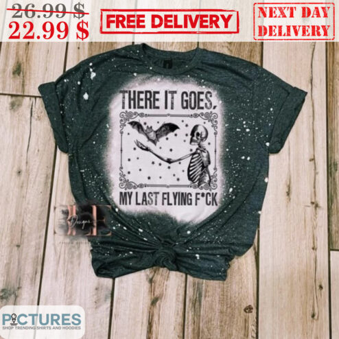 Skeleton Bat There It Goes My Last Flying Fuck Shirt