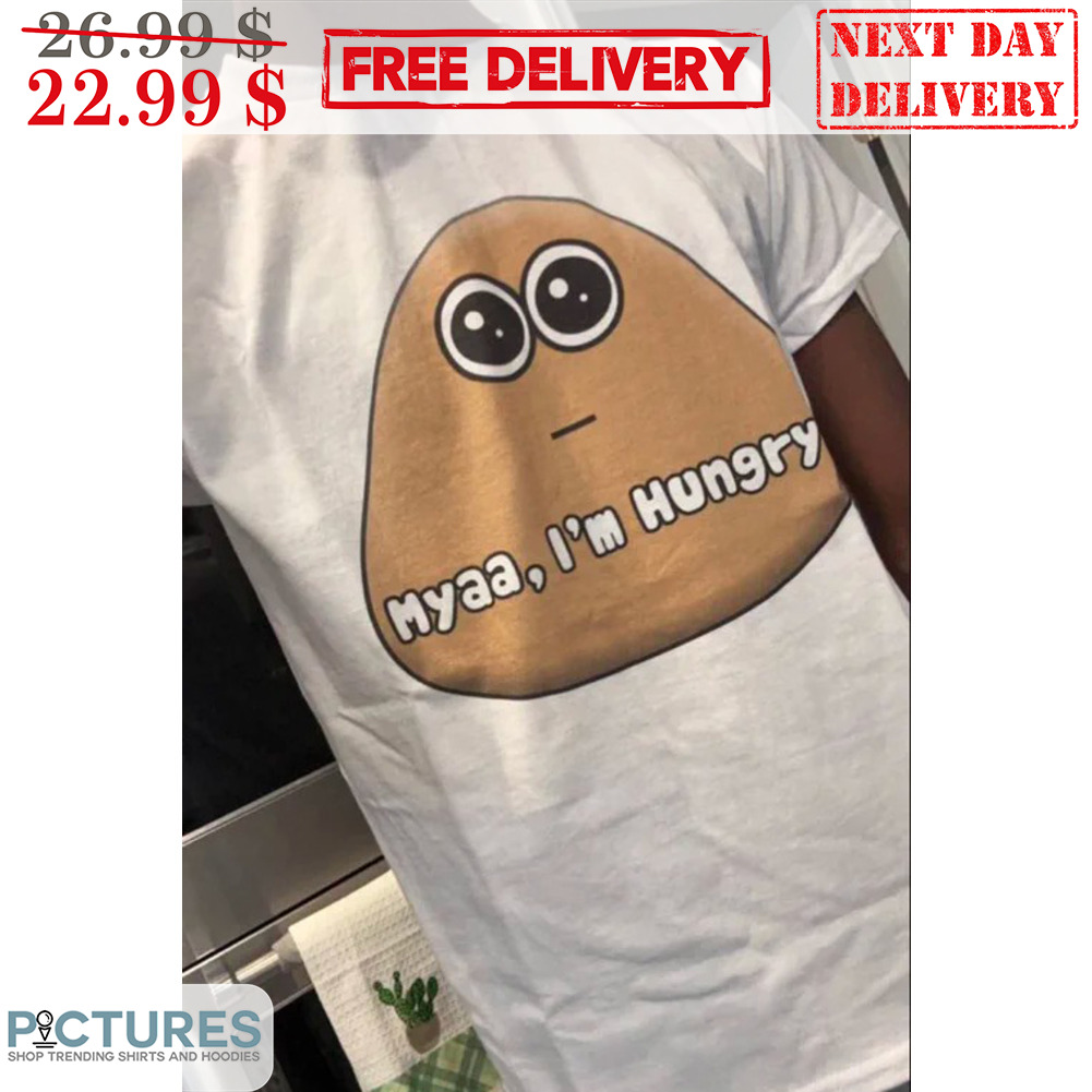 Happy Pou Myaa I'm Hungry Shirt
