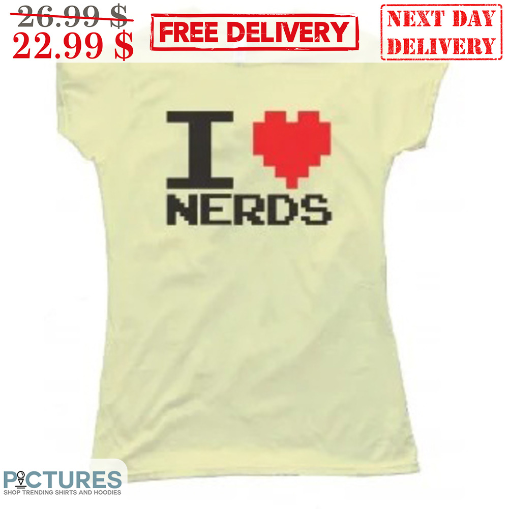 I Love Nerds Shirt