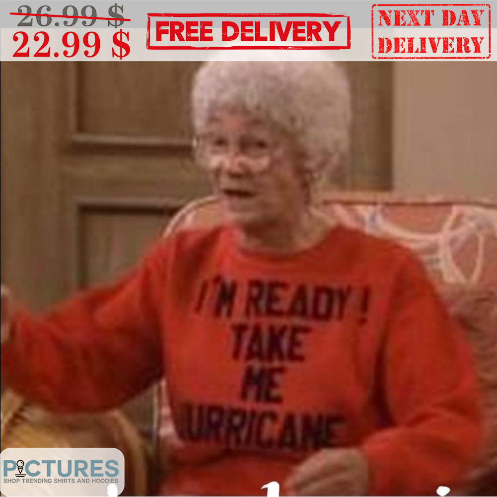 I'm Ready Take Me Hurricane Shirt