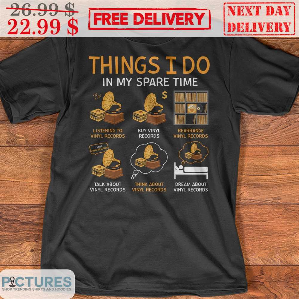 Things I Do In My Spare Time Vinyl Records Shirt