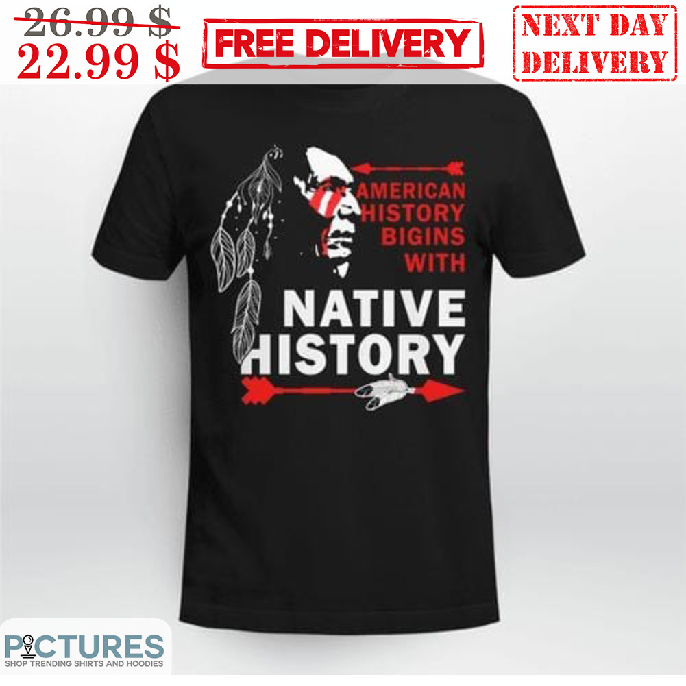 American History Bigins With Native History Vintage Shirt