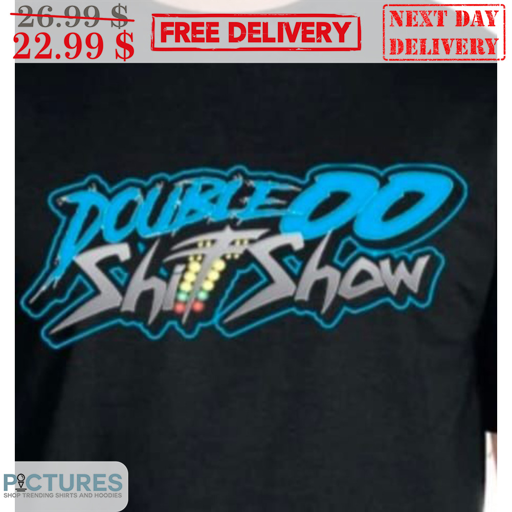 Double OO Shit Show Shirt