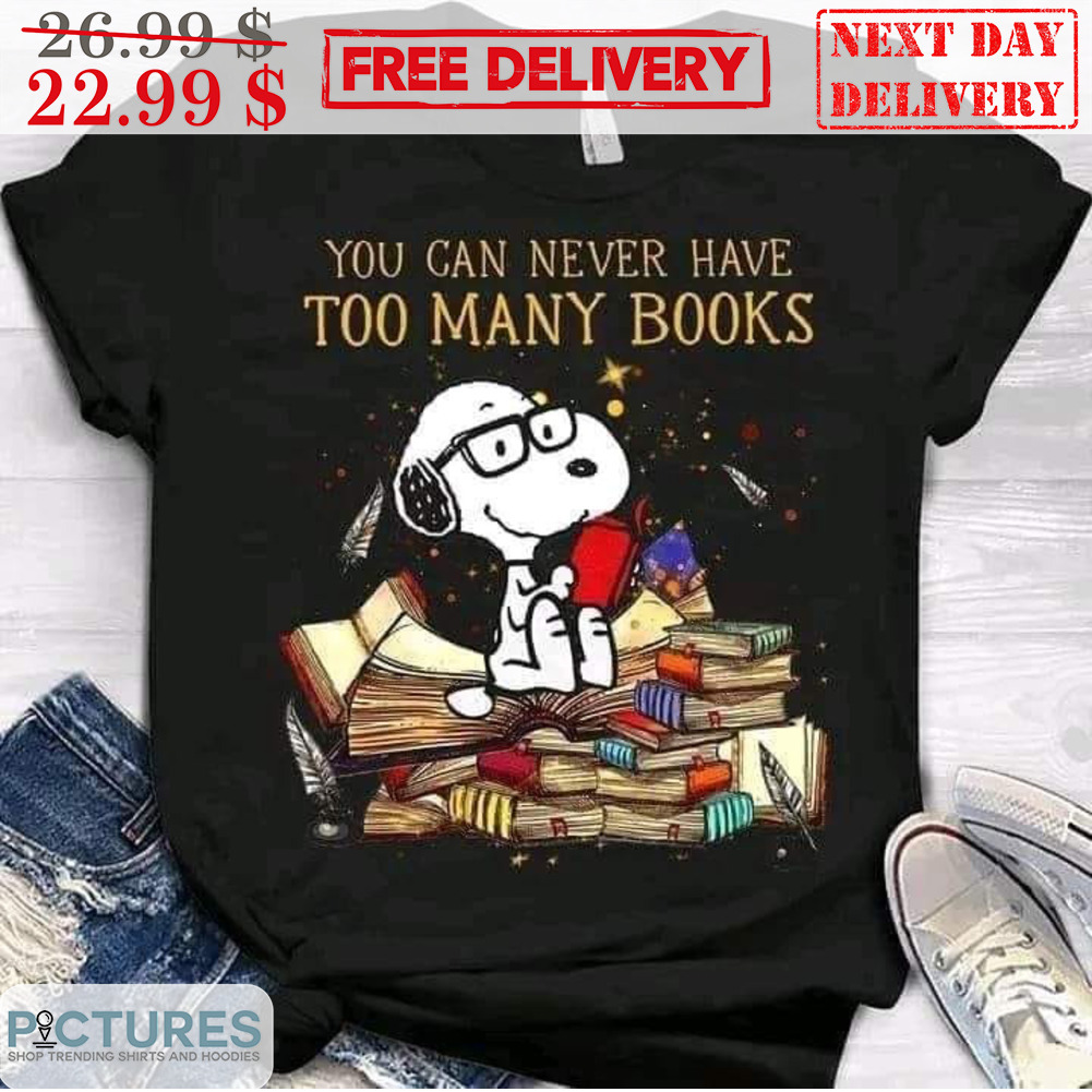 Snoopy You Can Never Have Too Many Books Shirt