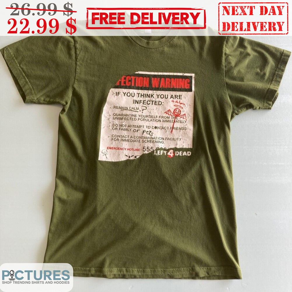 Left 4 Dead Infection Warning If You Think You Are Infected Vintage Shirt