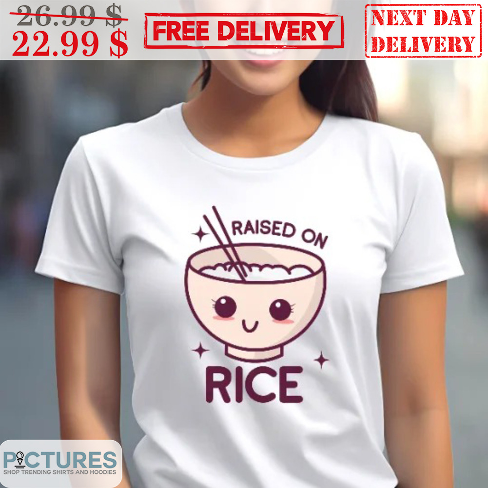 Raised On Rice Shirt