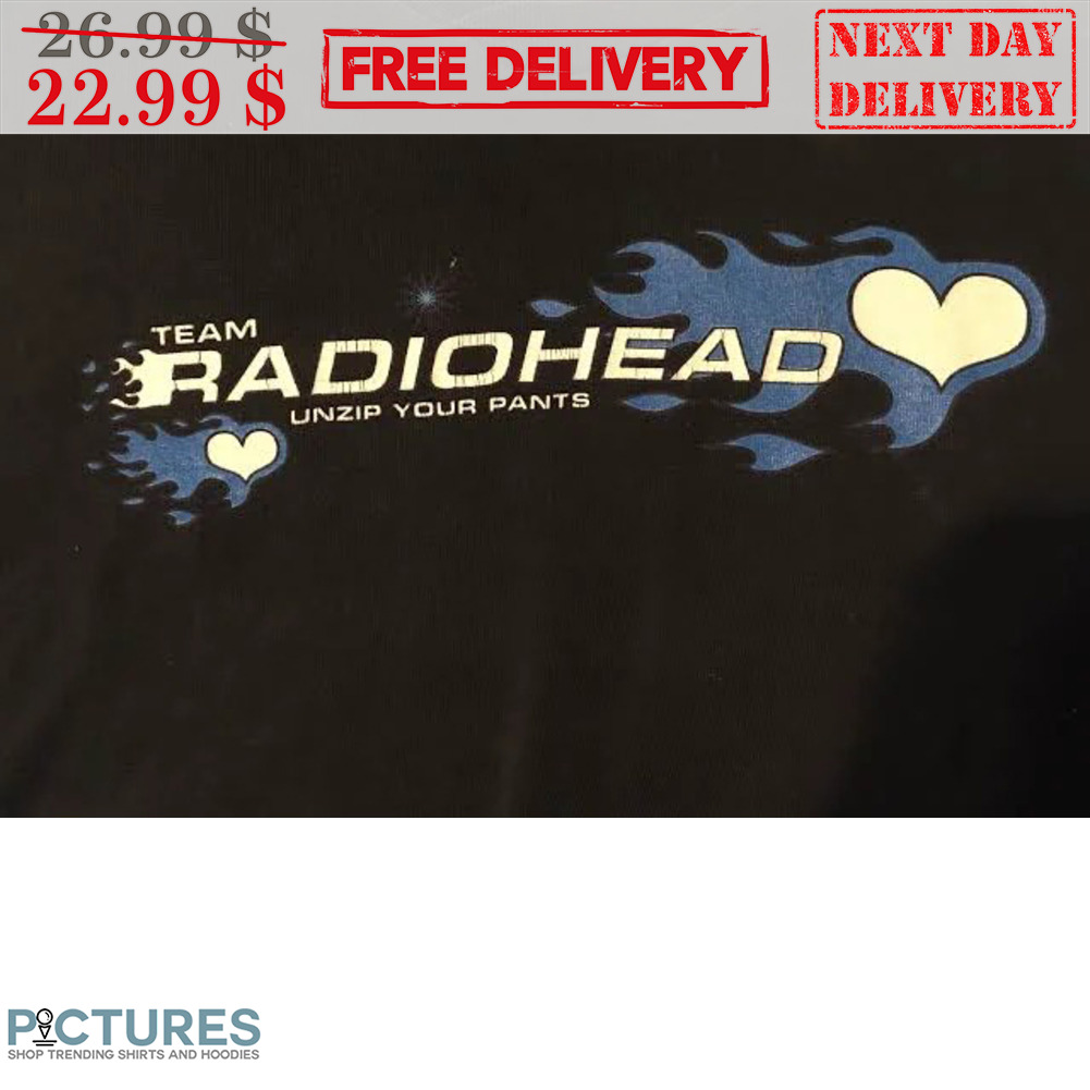 Team Radiohead Unzip Your Pants Vintage Shirt