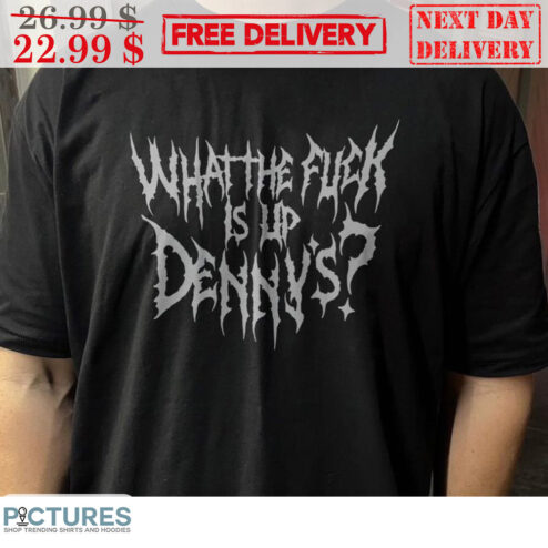 What The Fuck Is Up Denny's Vintage Shirt