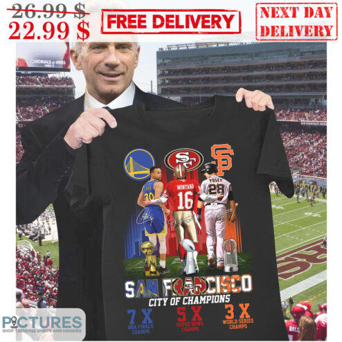 San Francisco City Of Champions 7X NBA Finals Champs 5X Super Bowl Champs 3X World Series Champs Signature Shirt