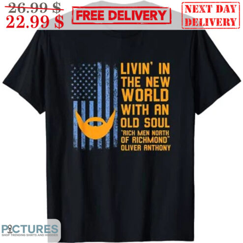 Beard American Flag Livin' In The New World With An Old Soul Rich Man North Of Richmond Oliver Anthony Vintage Shirt