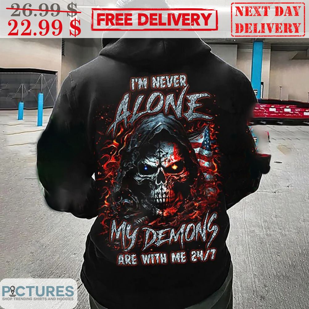 Death Fire I'm Never Alone My Demons Are With Me 24 7 Shirt