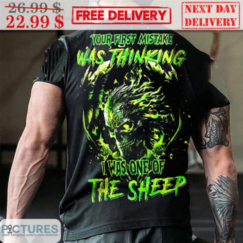 Death Your First Mistake Was Thinking I Was One Of The Sheep Shirt
