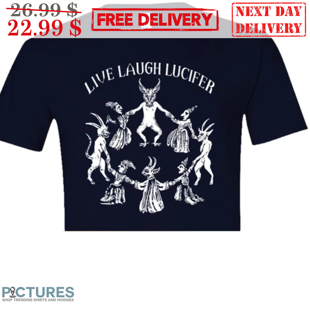 Demons Live Laugh Lucifer Shirt