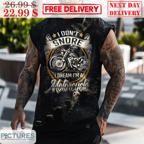 I Don't Snore I Dream I'm A Motorcycle Vintage Shirt
