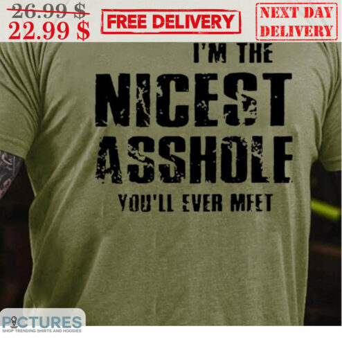 I'm The Nicest Asshole You'll Ever Meet Vintage Shirt