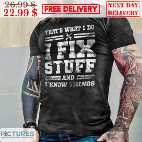 That's What I Do I Fix Stuff And I Know Things Vintage Shirt