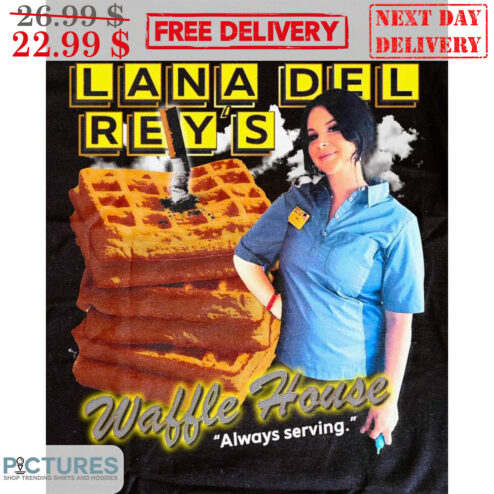 Lana Del Rey's Waffle House Always Serving Shirt