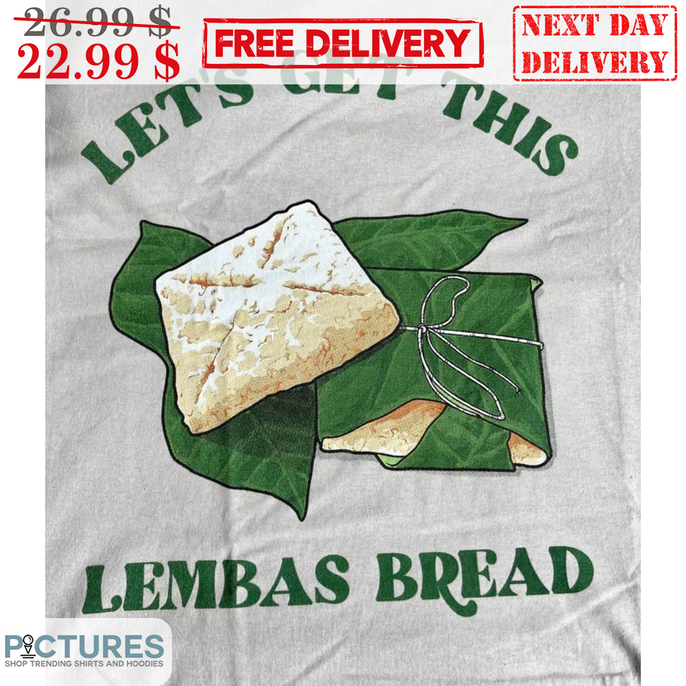 Let's Get This Lembas Bread Shirt Let's Get This Lembas Bread Shirt