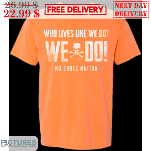 Skull Who Lives Like We Do We Do No Shoes Nation Vintage Shirt