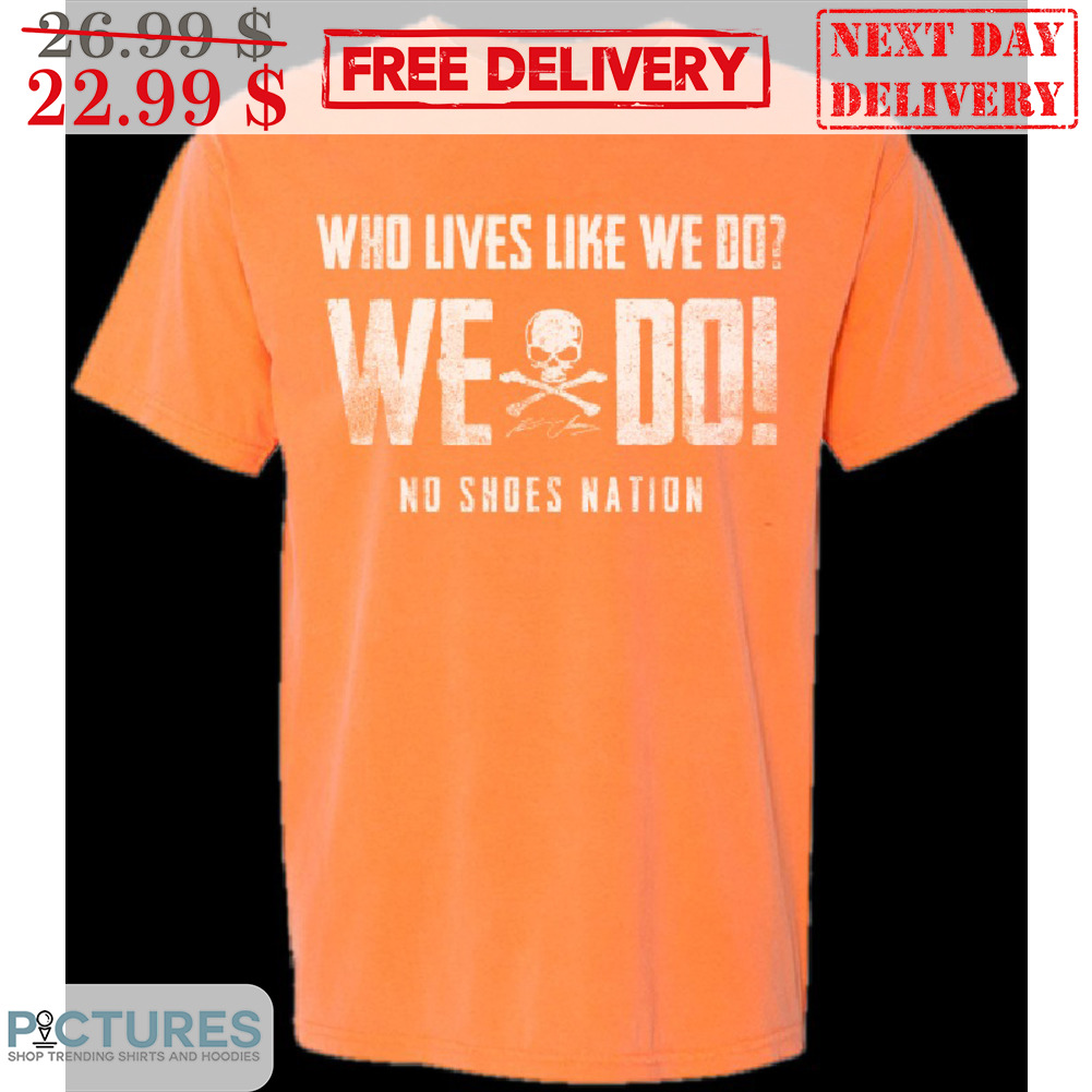 Skull Who Lives Like We Do We Do No Shoes Nation Vintage Shirt