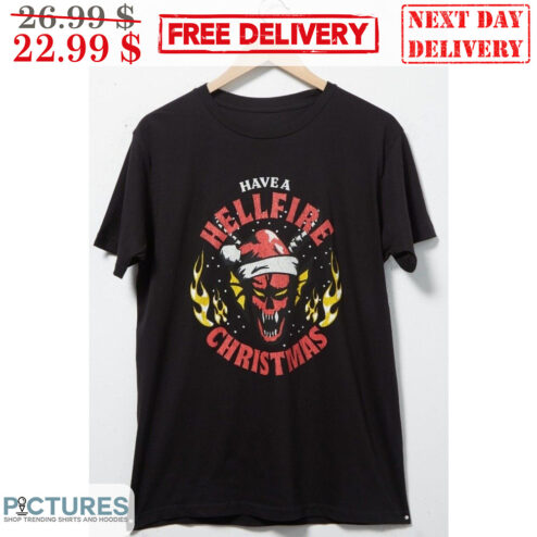 Stranger Things Have A Hellfire Christmas Shirt