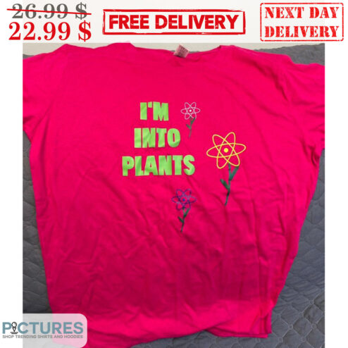 I'm Into Plants Shirt