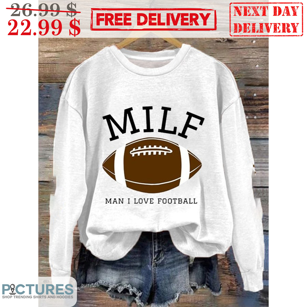 MILF Man I Love Football Shirt