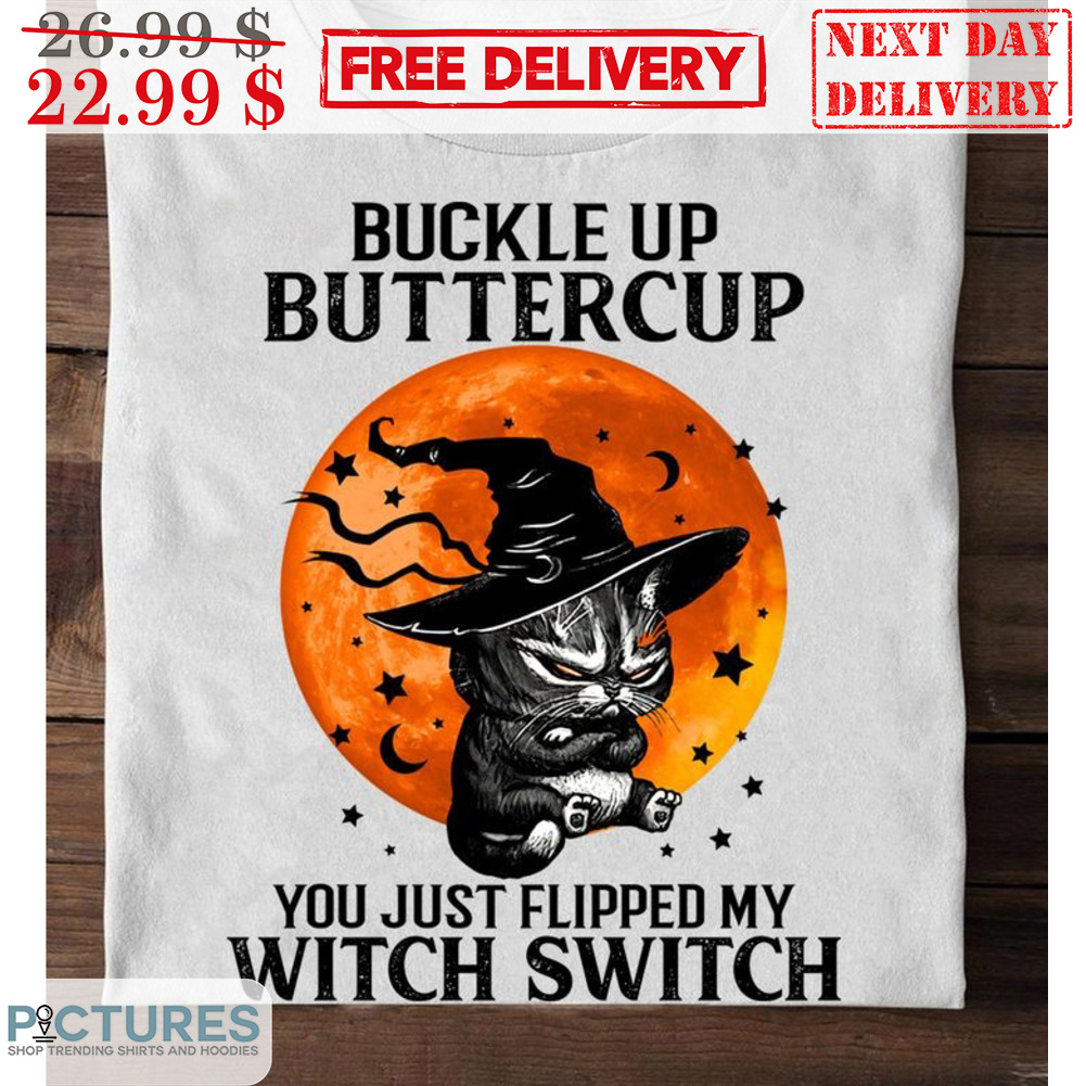 Cat Witch Buckle Up Butter Cup You Just Flipped My Witch Switch Halloween 2023 Shirt Cat Witch Buckle Up Butter Cup You Just Flipped My Witch Switch Halloween 2023 Shirt
