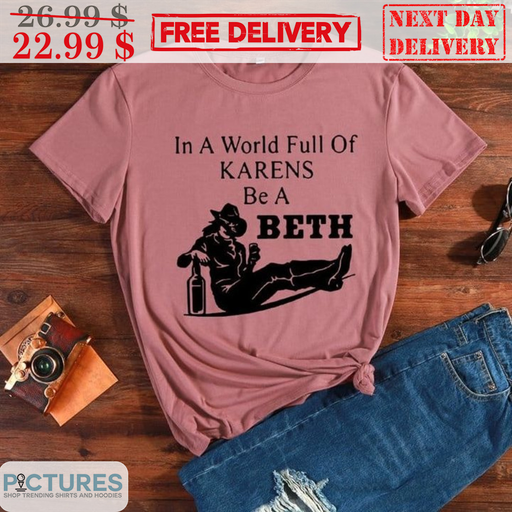 Cowboy In A World Full Of Karens Be A Beth Shirt