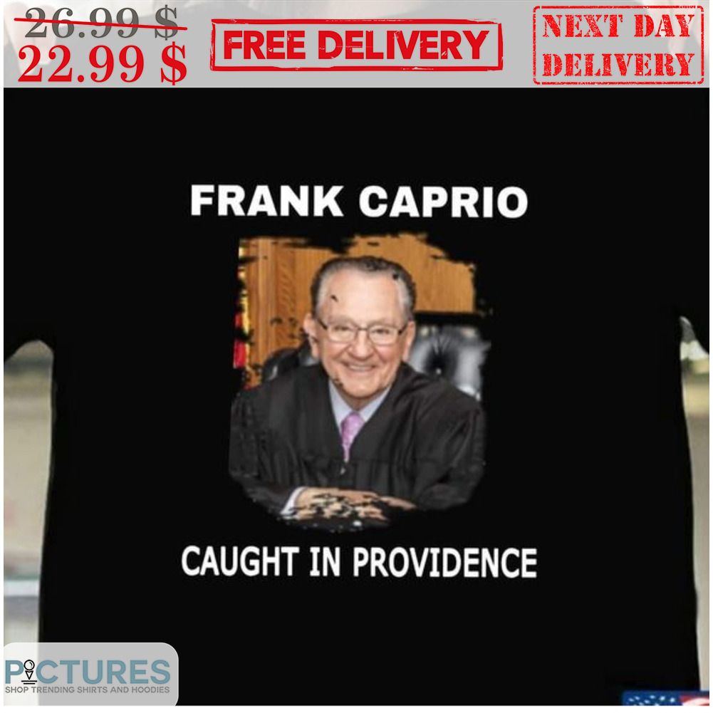 Frank Caprio Caught In Providence Shirt