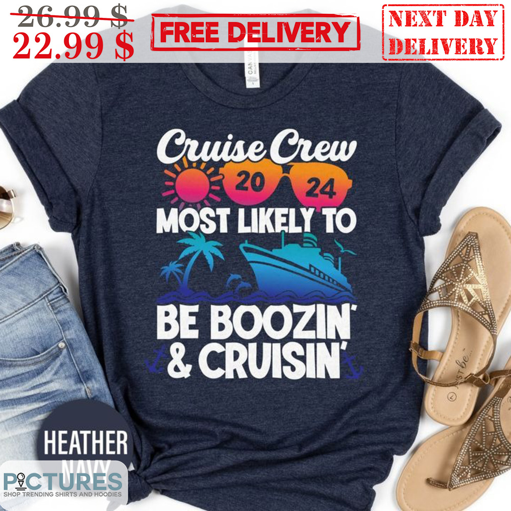 Cruise Crew Most Likely To Be Boozin And Cruisin' Shirt