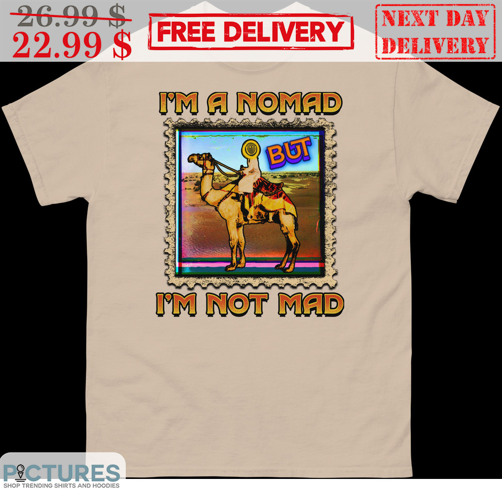 I'm A Nomad But I'm Not Mad Painting Shirt